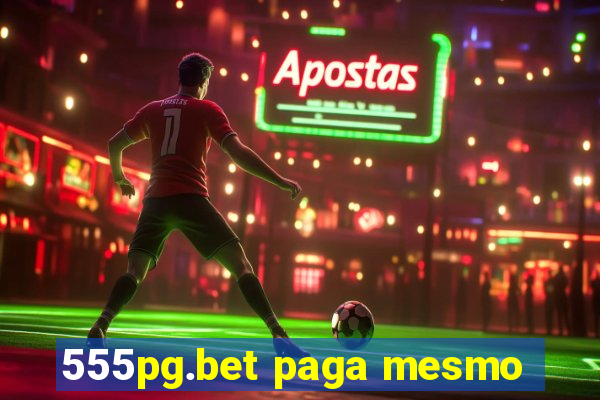 555pg.bet paga mesmo